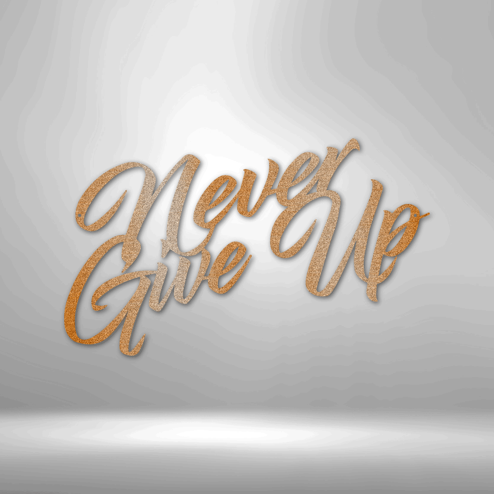 Never Give Up - Steel Sign