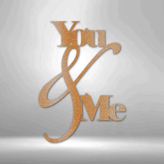 You and Me Quote - Steel Sign