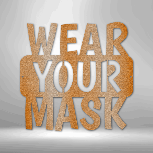 Wear Your Mask Quote - Steel Sign